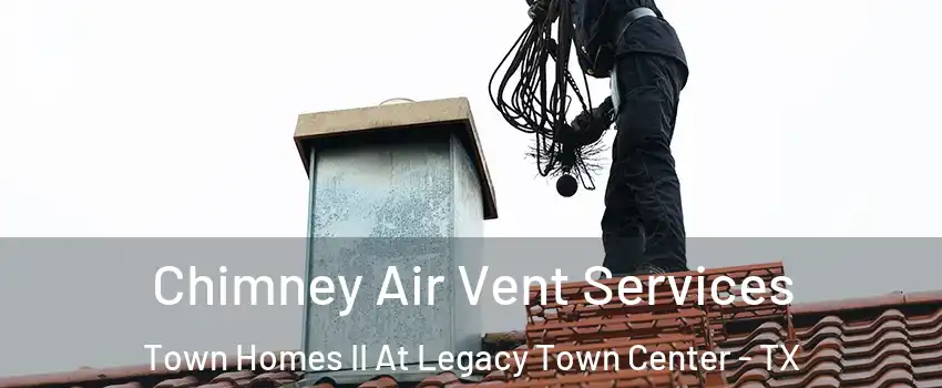 Chimney Air Vent Services Town Homes II At Legacy Town Center - TX