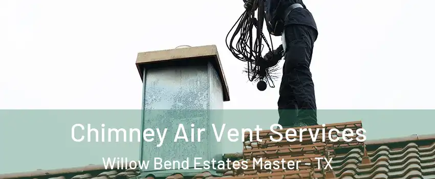 Chimney Air Vent Services Willow Bend Estates Master - TX