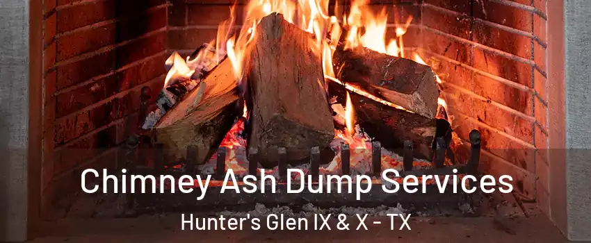 Chimney Ash Dump Services Hunter's Glen IX & X - TX