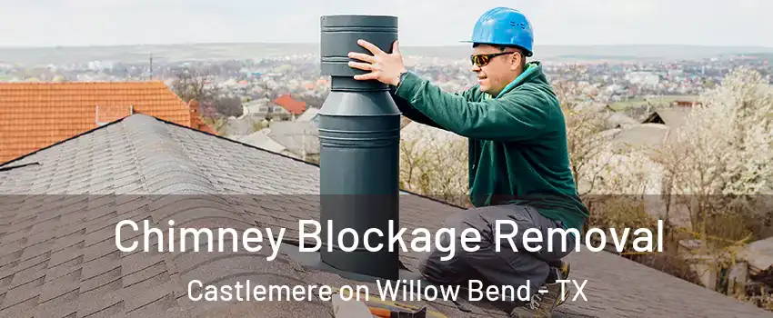 Chimney Blockage Removal Castlemere on Willow Bend - TX