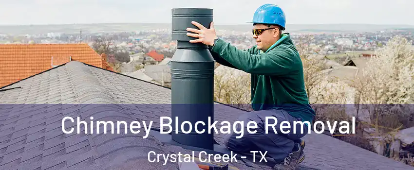 Chimney Blockage Removal Crystal Creek - TX