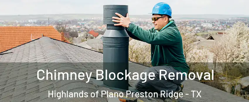 Chimney Blockage Removal Highlands of Plano Preston Ridge - TX