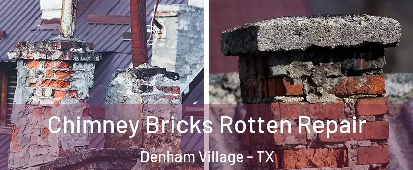 Chimney Bricks Rotten Repair Denham Village - TX