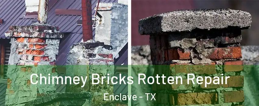 Chimney Bricks Rotten Repair Enclave - TX