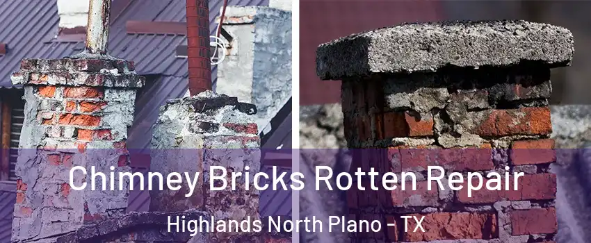 Chimney Bricks Rotten Repair Highlands North Plano - TX