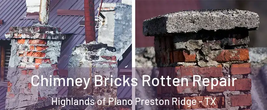 Chimney Bricks Rotten Repair Highlands of Plano Preston Ridge - TX