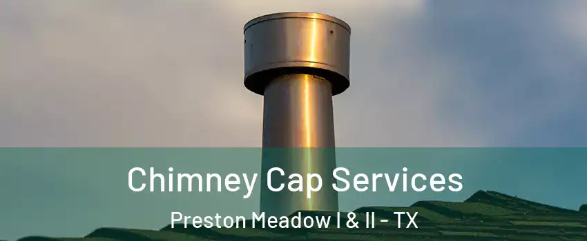 Chimney Cap Services Preston Meadow I & II - TX