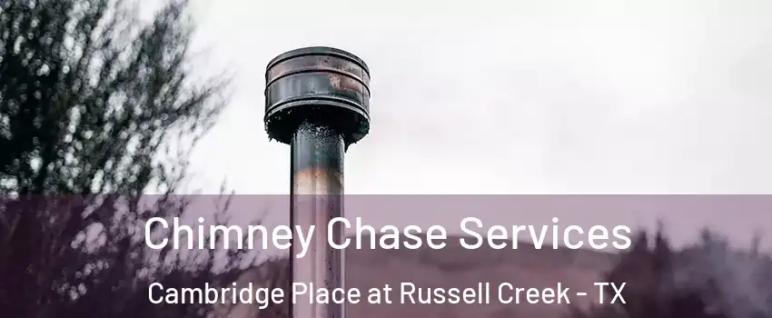 Chimney Chase Services Cambridge Place at Russell Creek - TX