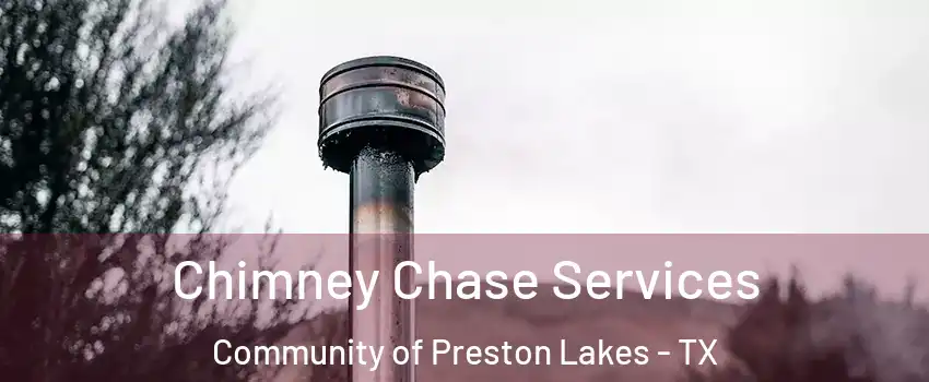 Chimney Chase Services Community of Preston Lakes - TX