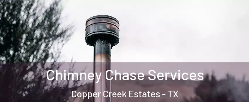 Chimney Chase Services Copper Creek Estates - TX