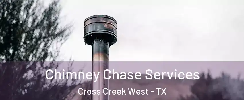 Chimney Chase Services Cross Creek West - TX