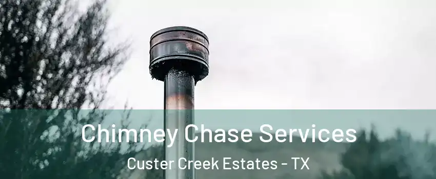 Chimney Chase Services Custer Creek Estates - TX