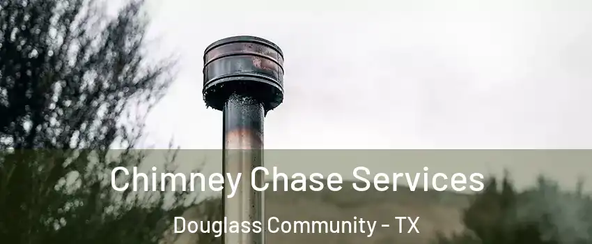 Chimney Chase Services Douglass Community - TX