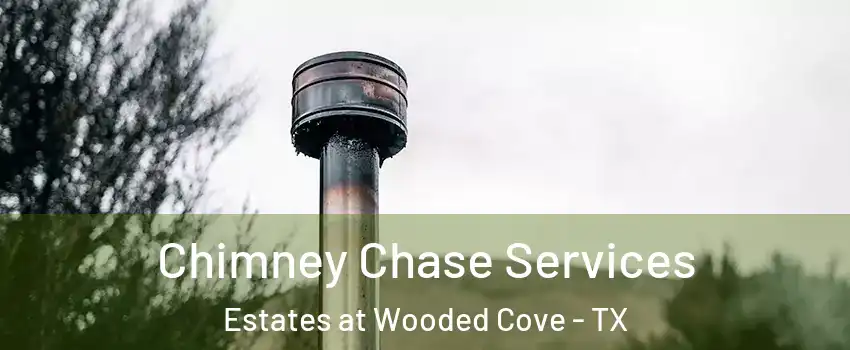 Chimney Chase Services Estates at Wooded Cove - TX