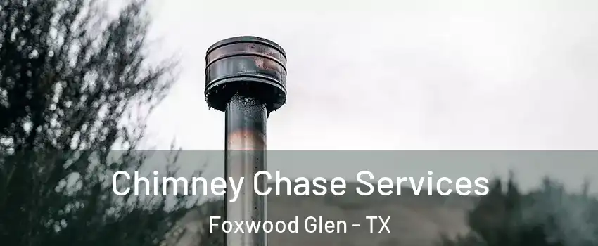 Chimney Chase Services Foxwood Glen - TX