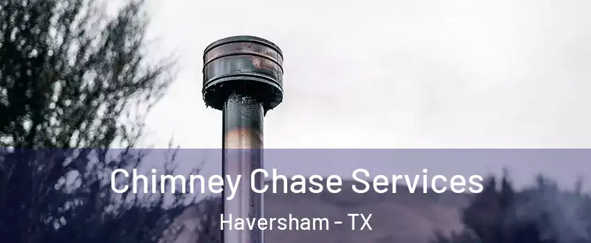 Chimney Chase Services Haversham - TX