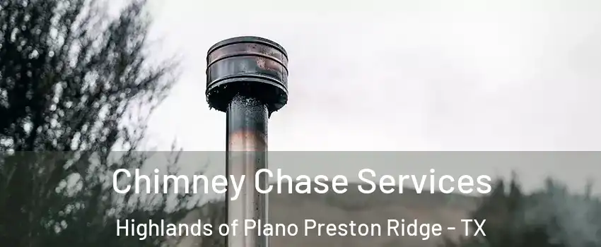 Chimney Chase Services Highlands of Plano Preston Ridge - TX