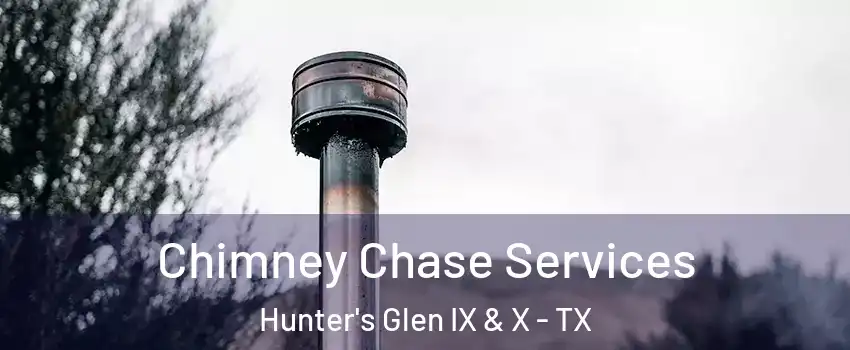 Chimney Chase Services Hunter's Glen IX & X - TX