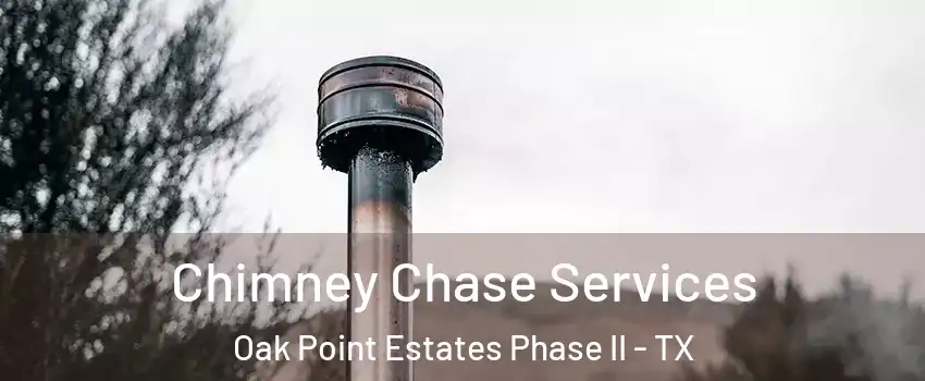 Chimney Chase Services Oak Point Estates Phase II - TX