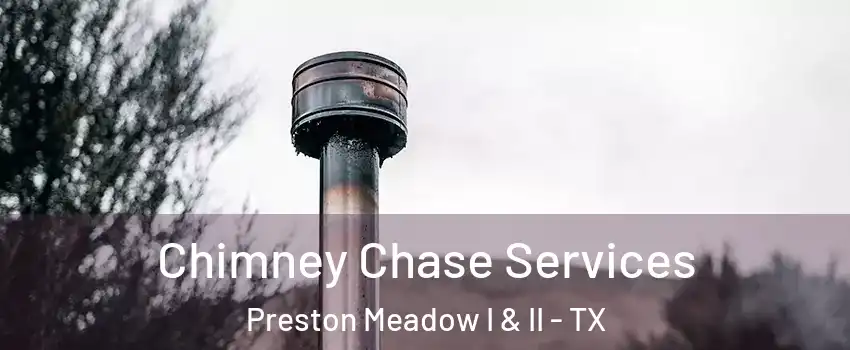 Chimney Chase Services Preston Meadow I & II - TX