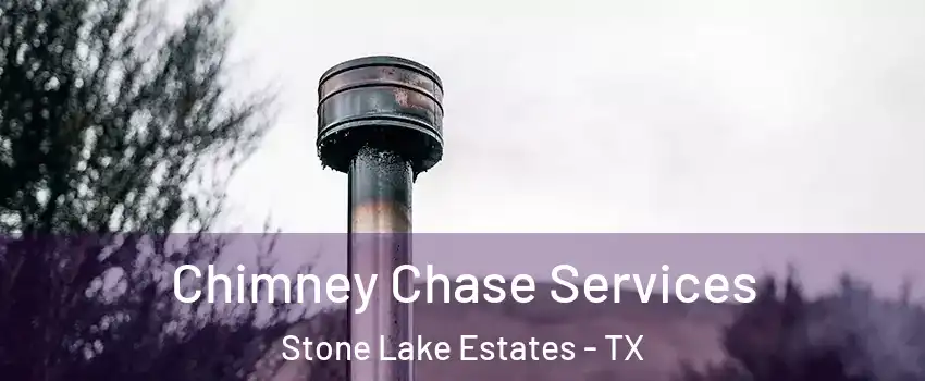 Chimney Chase Services Stone Lake Estates - TX