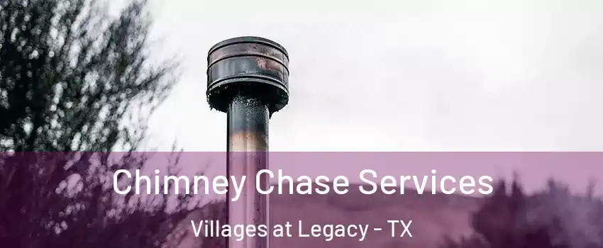 Chimney Chase Services Villages at Legacy - TX