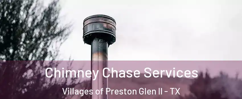 Chimney Chase Services Villages of Preston Glen II - TX