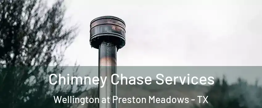 Chimney Chase Services Wellington at Preston Meadows - TX