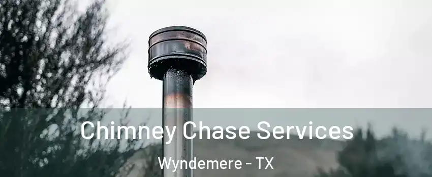 Chimney Chase Services Wyndemere - TX