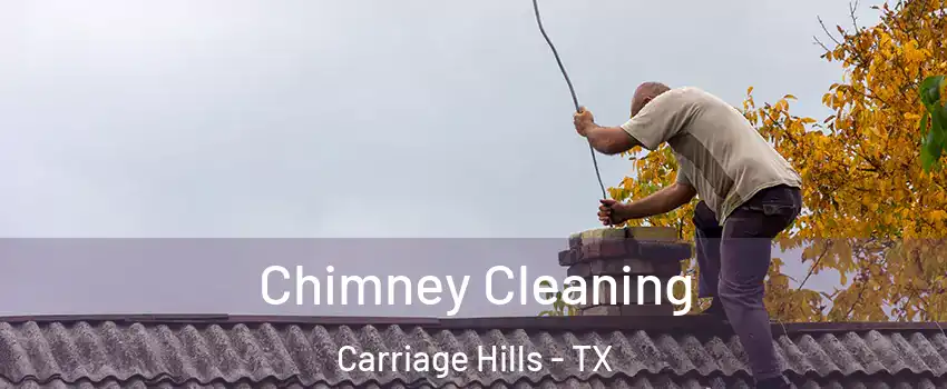 Chimney Cleaning Carriage Hills - TX