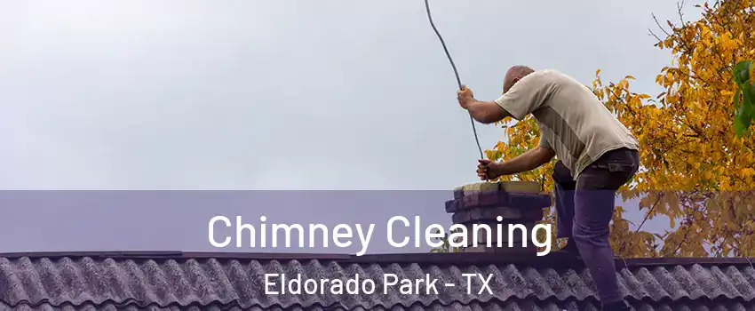 Chimney Cleaning Eldorado Park - TX