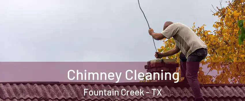 Chimney Cleaning Fountain Creek - TX