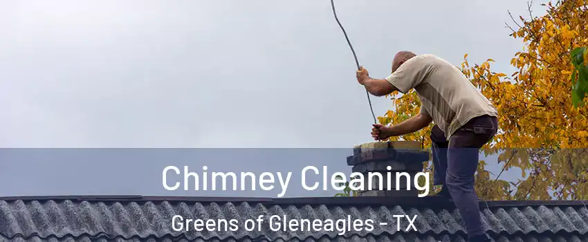 Chimney Cleaning Greens of Gleneagles - TX