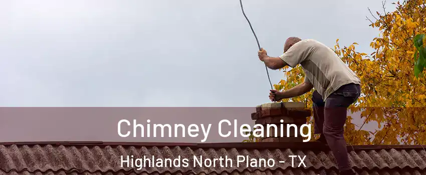 Chimney Cleaning Highlands North Plano - TX