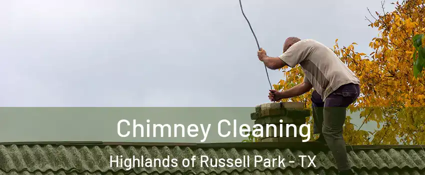 Chimney Cleaning Highlands of Russell Park - TX