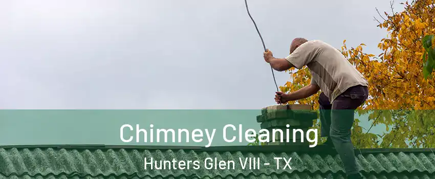 Chimney Cleaning Hunters Glen VIII - TX