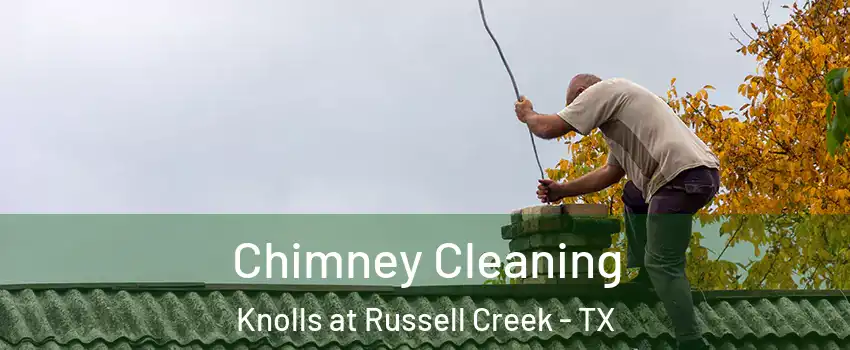 Chimney Cleaning Knolls at Russell Creek - TX