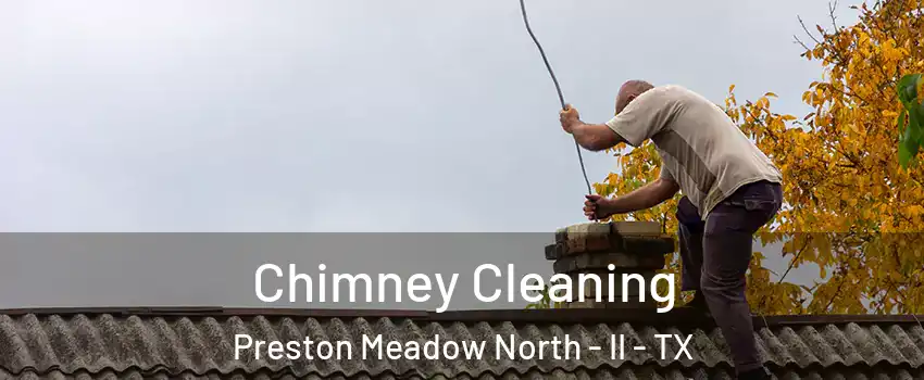 Chimney Cleaning Preston Meadow North - II - TX