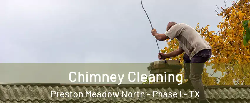 Chimney Cleaning Preston Meadow North - Phase I - TX