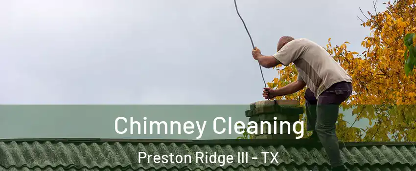 Chimney Cleaning Preston Ridge III - TX