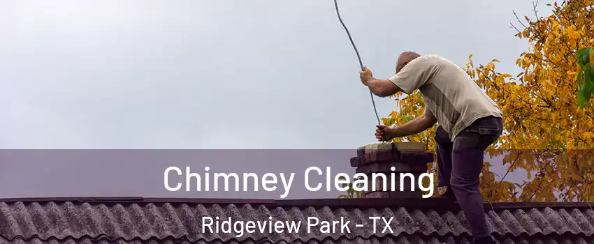 Chimney Cleaning Ridgeview Park - TX