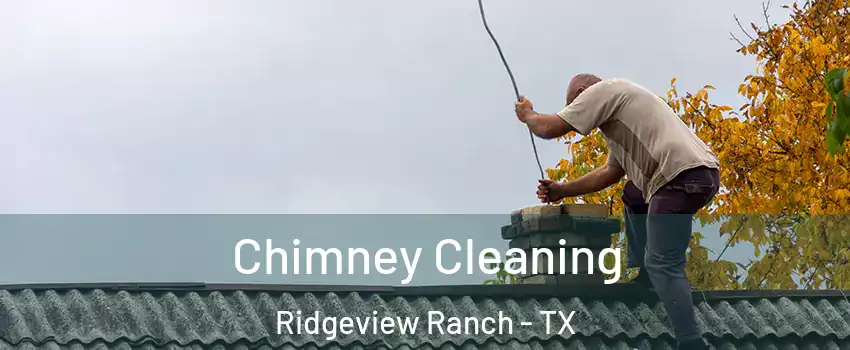 Chimney Cleaning Ridgeview Ranch - TX