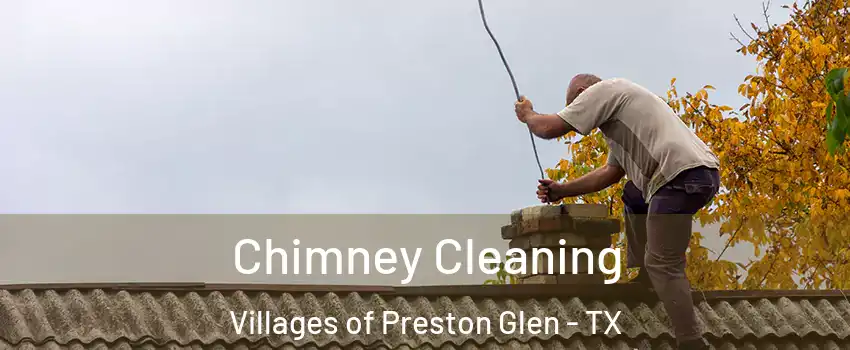 Chimney Cleaning Villages of Preston Glen - TX