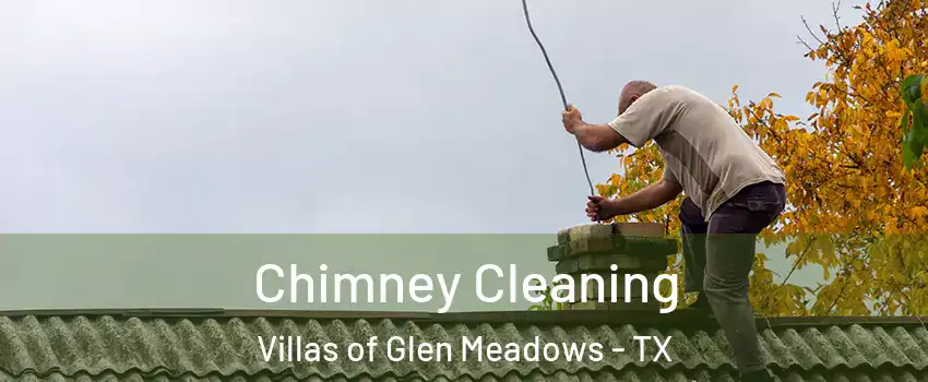 Chimney Cleaning Villas of Glen Meadows - TX