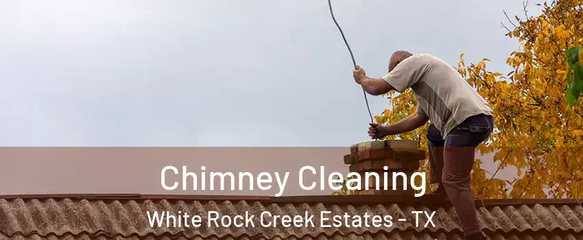 Chimney Cleaning White Rock Creek Estates - TX