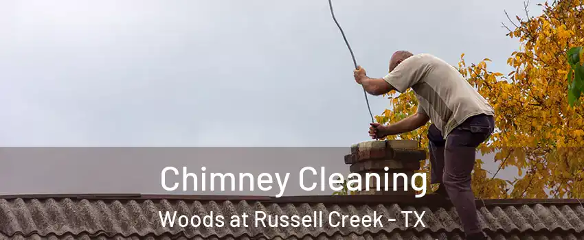 Chimney Cleaning Woods at Russell Creek - TX