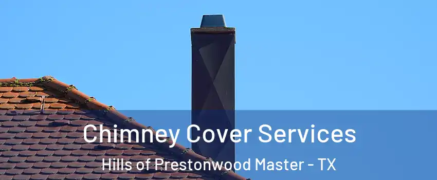 Chimney Cover Services Hills of Prestonwood Master - TX