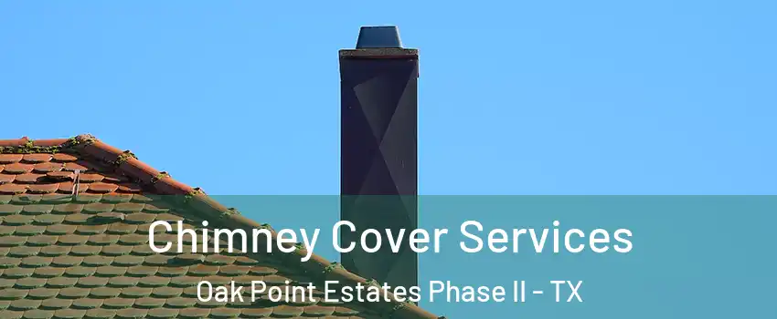 Chimney Cover Services Oak Point Estates Phase II - TX