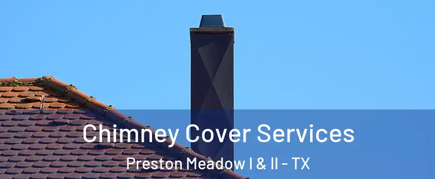 Chimney Cover Services Preston Meadow I & II - TX