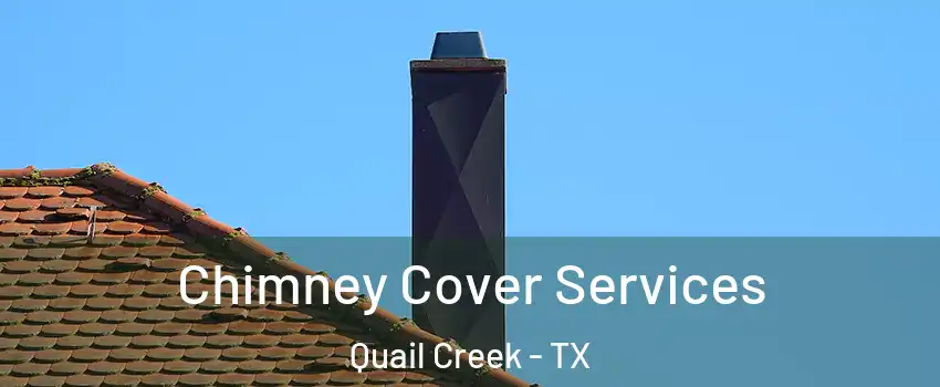 Chimney Cover Services Quail Creek - TX